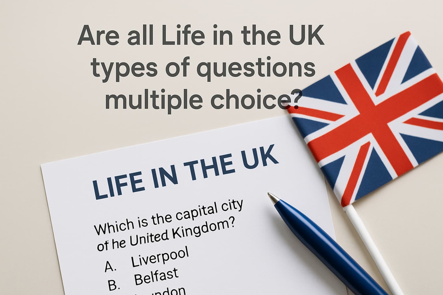 Are all Life in the UK types of questions multiple choice?